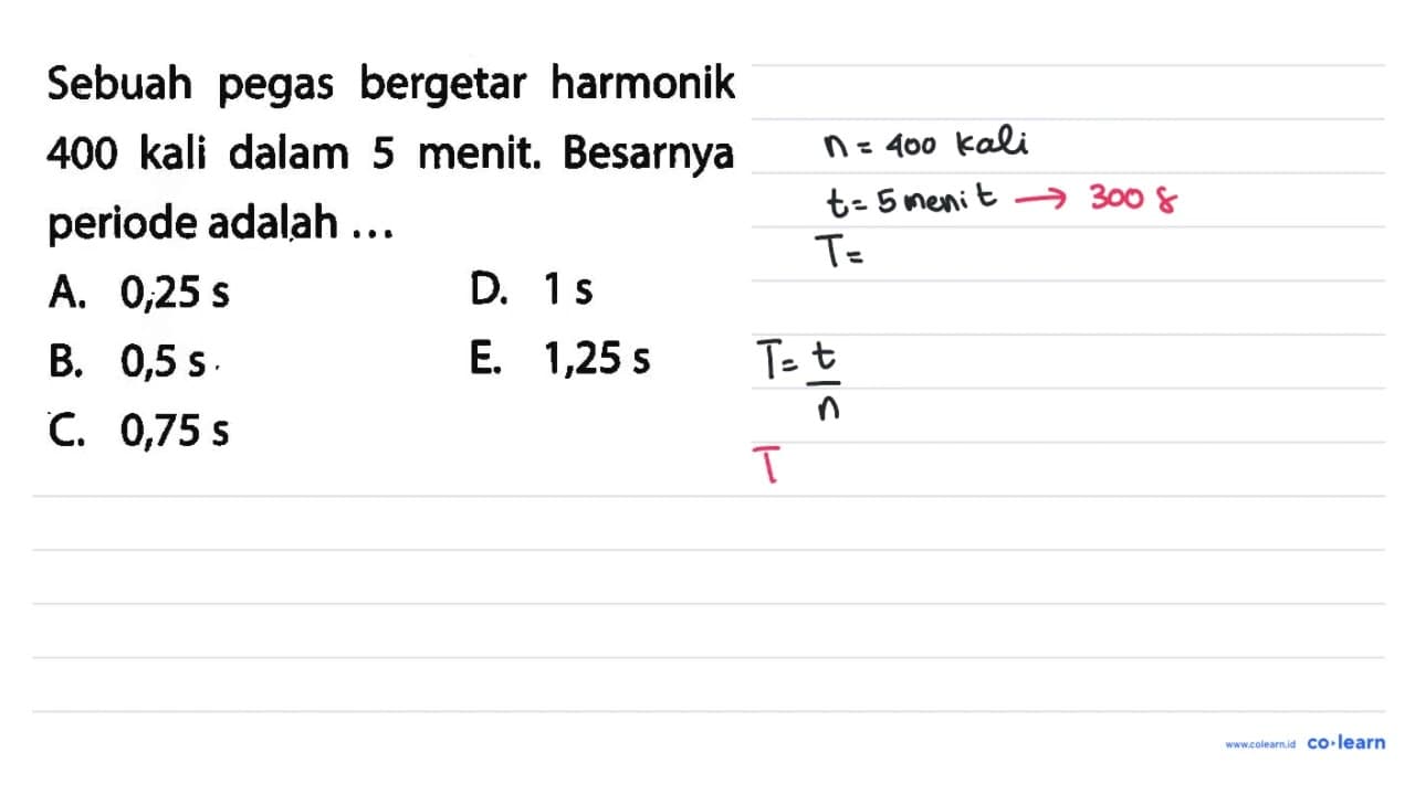 Sebuah pegas bergetar harmonik 400 kali dalam 5 menit.