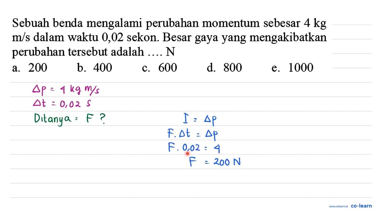 Sebuah benda mengalami perubahan momentum sebesar 4 kg m /