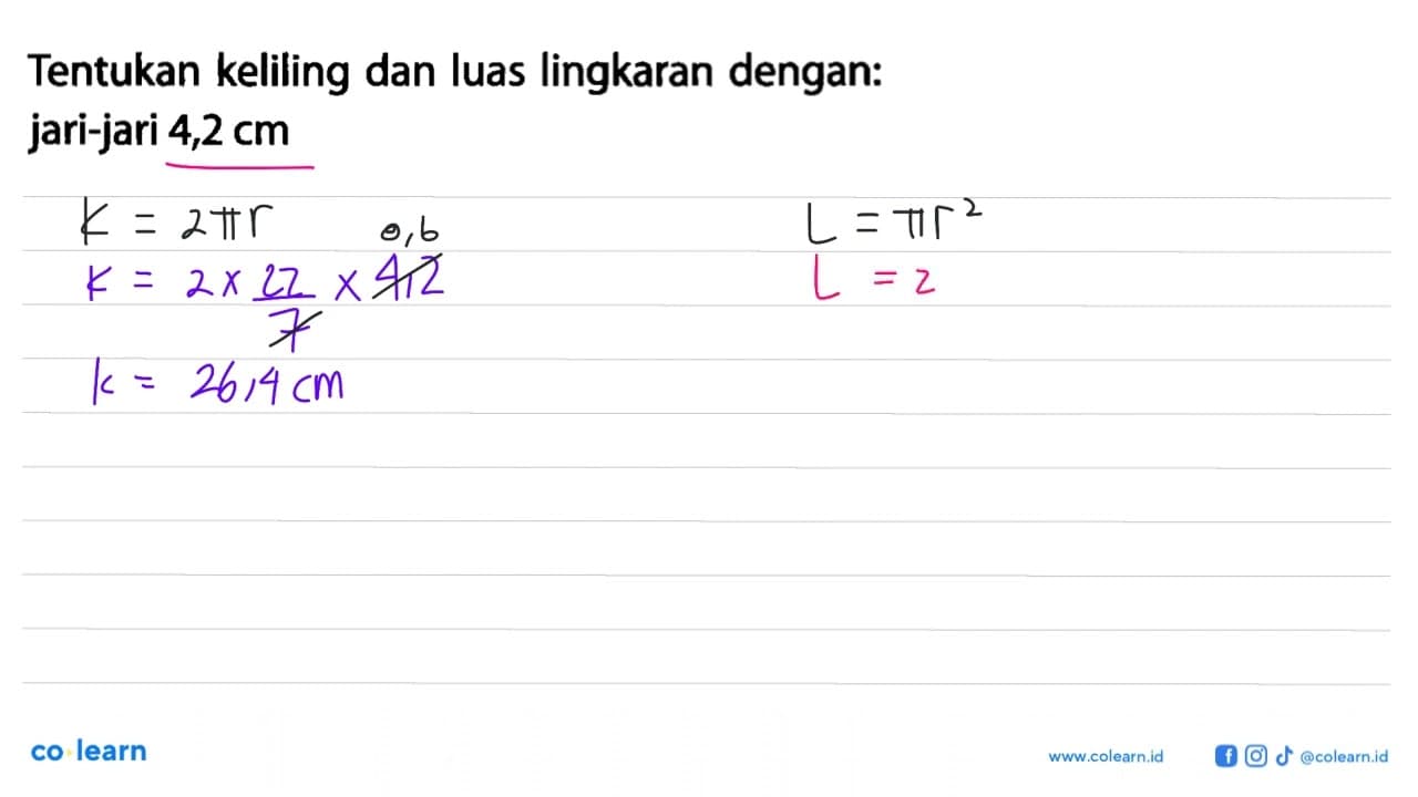 Tentukan keliling dan luas lingkaran dengan: jari-jari 4,2