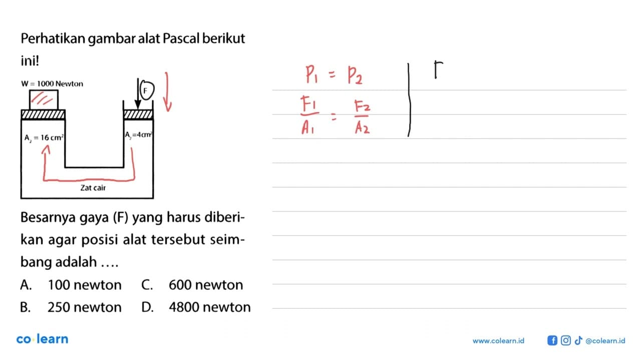 Perhatikan gambar alat Pascal berikut ini!W=1000 Newton