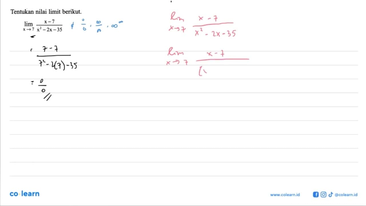 Tentukan nilai limit berikut. lim x->7 (x-7)/(x^2-2x-35)