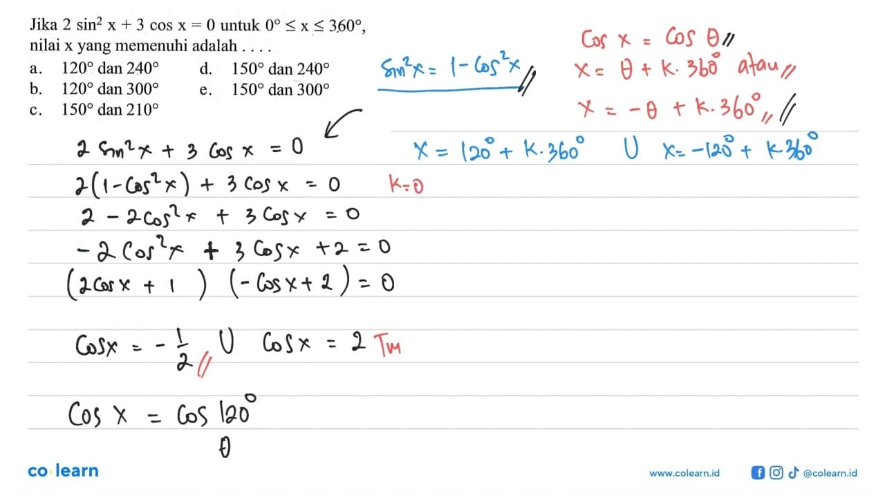 Jika 2 sin^2 x + 3 cos x = 0 untuk 0 < x < 360 nilai x yang