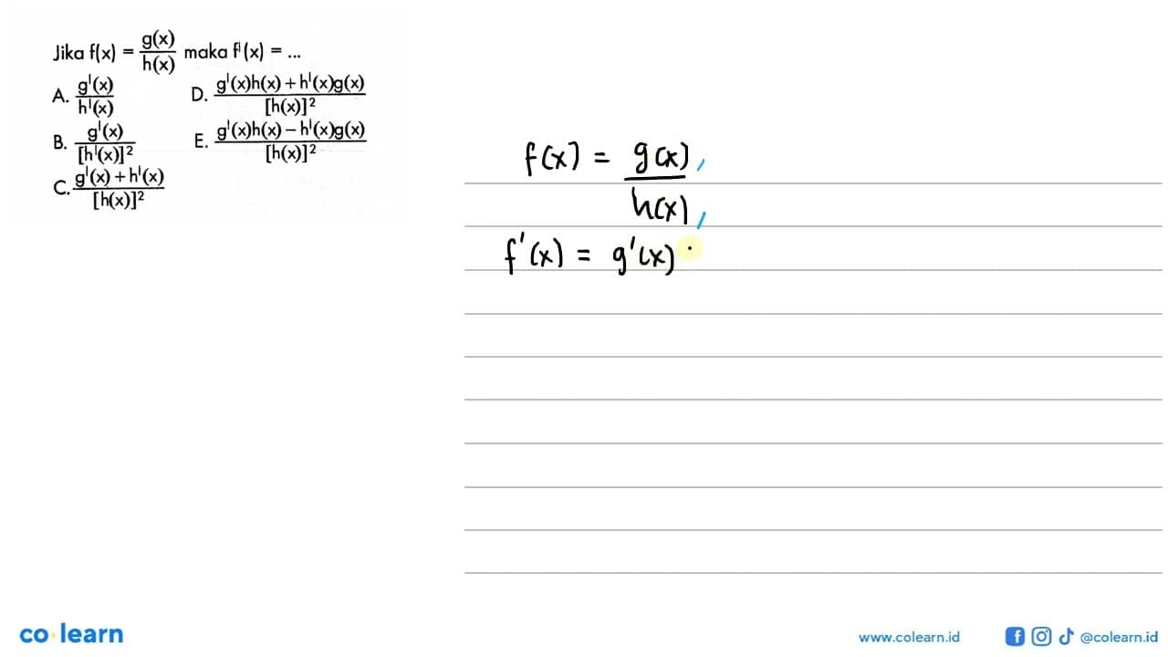 Jika f(x)=g(x)/h(x) maka f'(x)=...