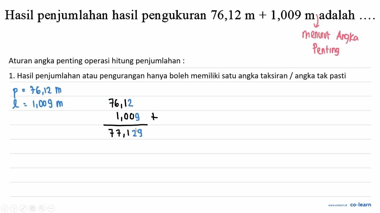 Hasil penjumlahan hasil pengukuran 76,12 m+1,009 m adalah