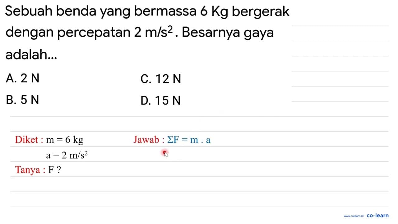 Sebuah benda yang bermassa 6 Kg bergerak dengan percepatan