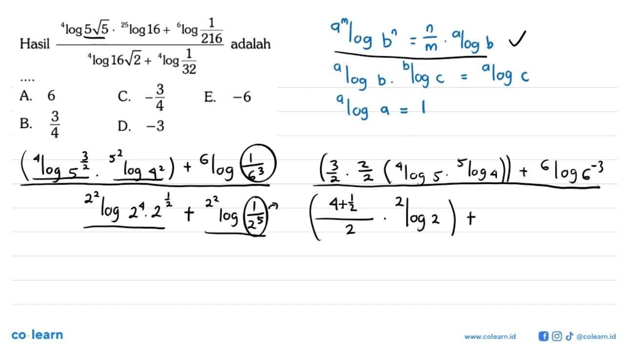 Hasil (4 log 5 akar(5).25 log 16+ 6 log 1/216) /(4 log 16