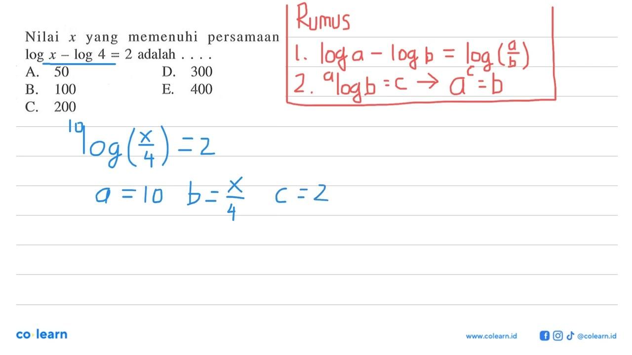 Nilai yang memenuhi X persamaan logx - log 4 = 2 adalah