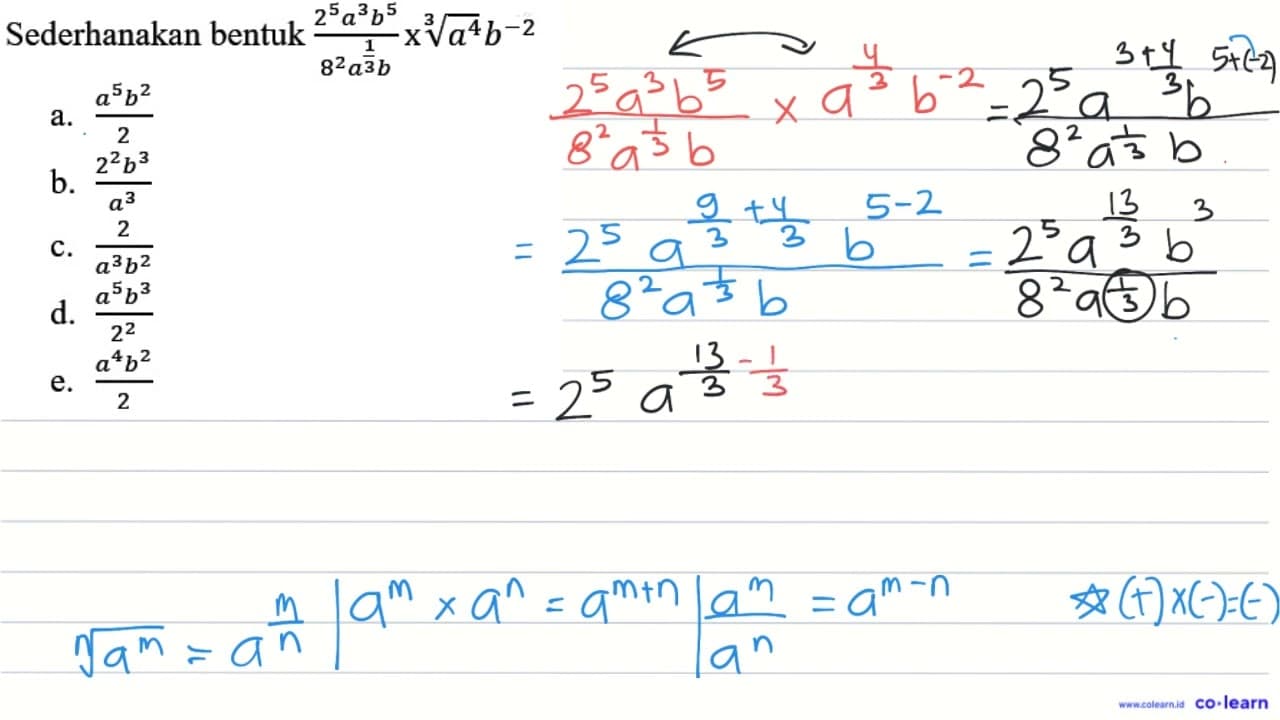 Sederhanakan bentuk (2^(5) a^(3) b^(5))/(8^(2) a^((1)/(3))