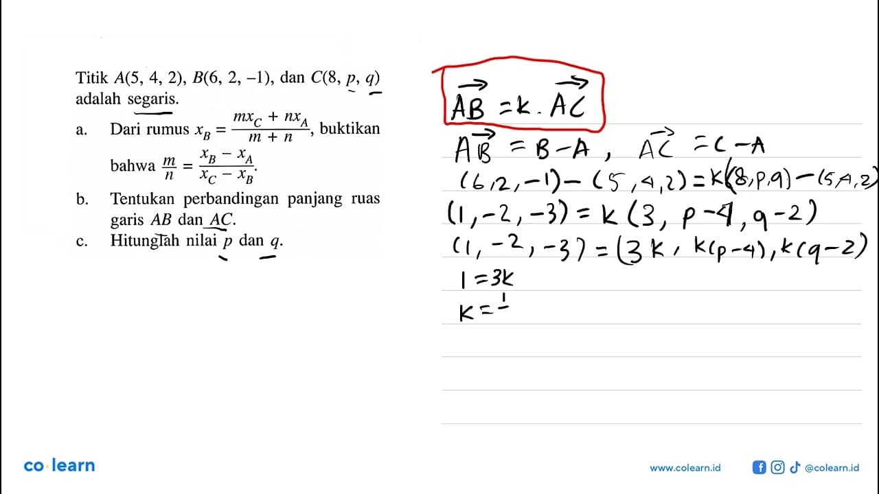 Titik A(5,4,2), B(6,2,-1) , dan C(8, p, q) adalah