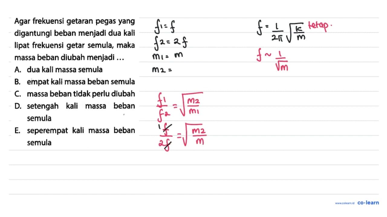 Agar frekuensi getaran pegas yang digantungl beban menjadi