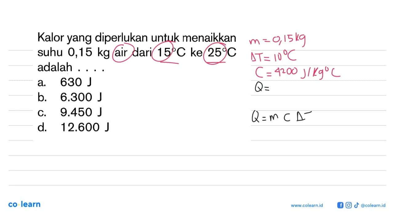 Kalor yang diperlukan untuk menaikkan suhu 0,15 kg air dari