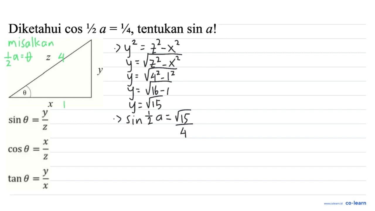 Diketahui cos 1 / 2 a=1 / 4 , tentukan sin a !