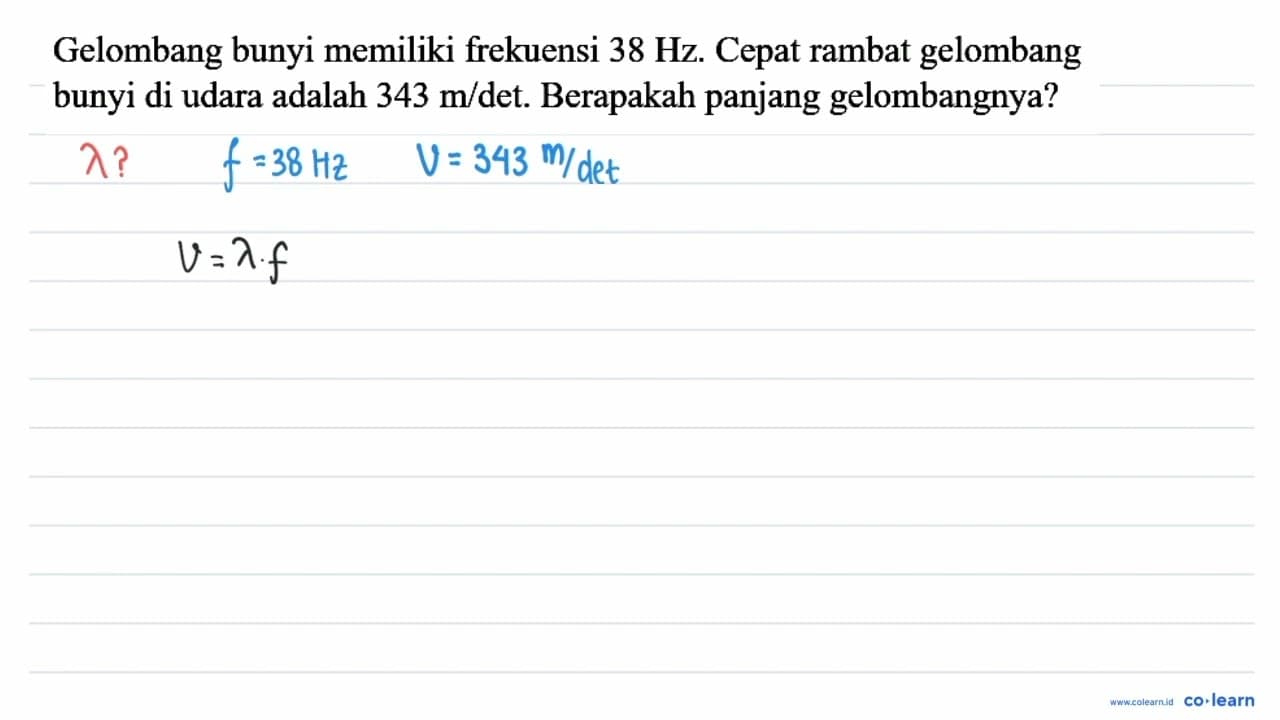 Gelombang bunyi memiliki frekuensi 38 Hz . Cepat rambat