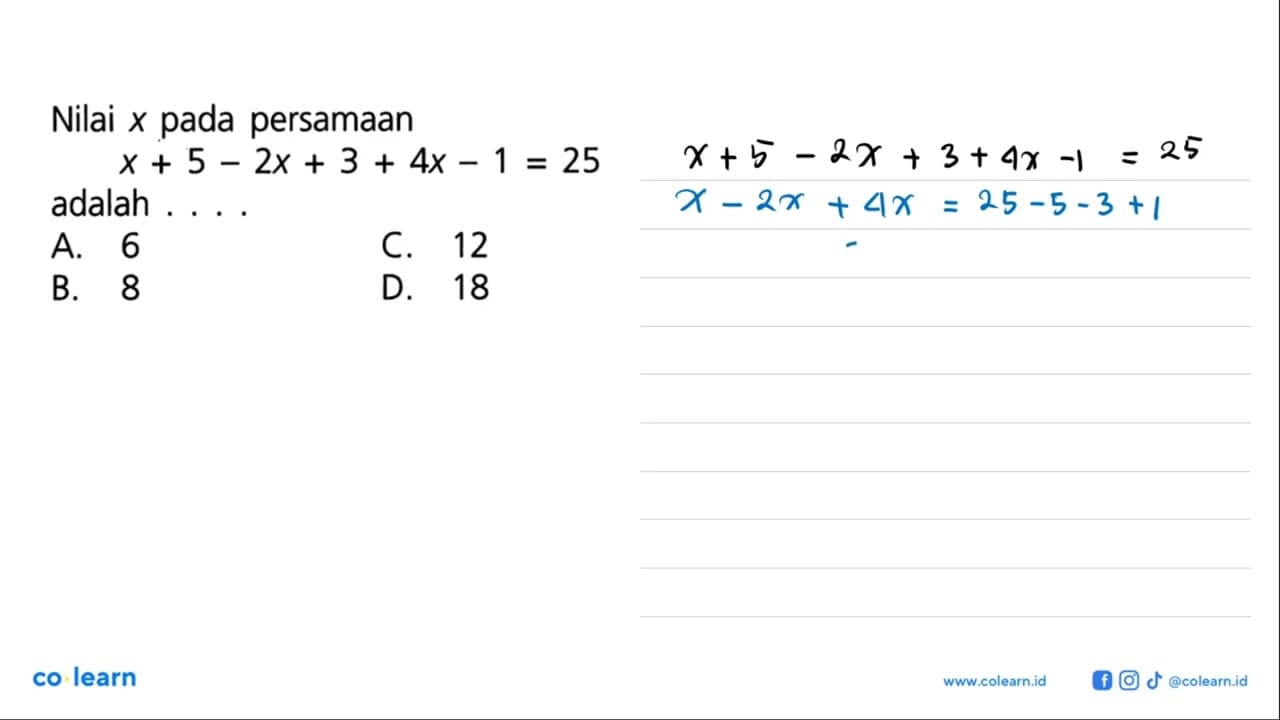 Nilai x pada persamaan x + 5 - 2x + 3 + 4x - 1 = 25 adalah