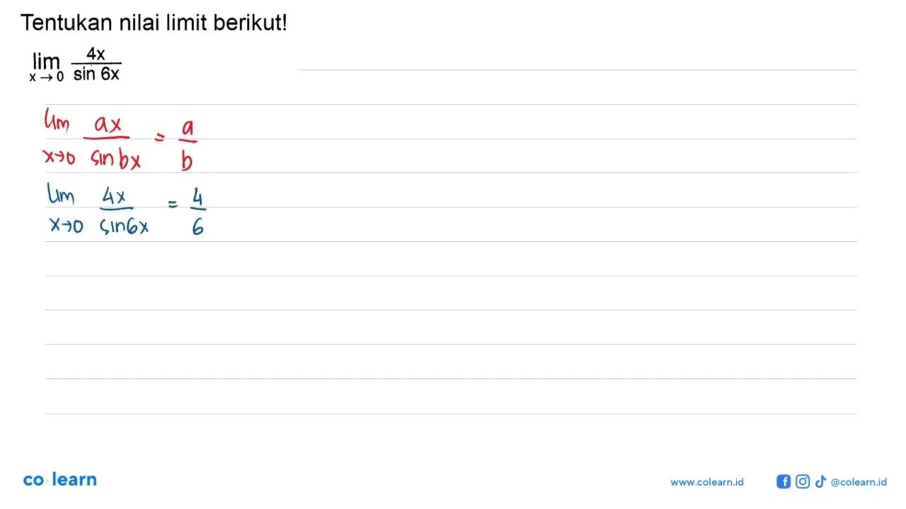 Tentukan nilai limit berikut! limit x->0 4x/(sin 6x)