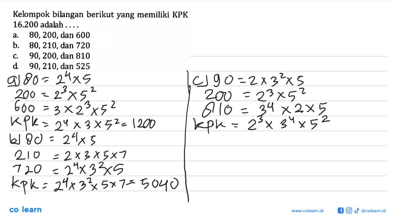 Kelompok bilangan berikut yang memiliki KPK 16.200 adalah .