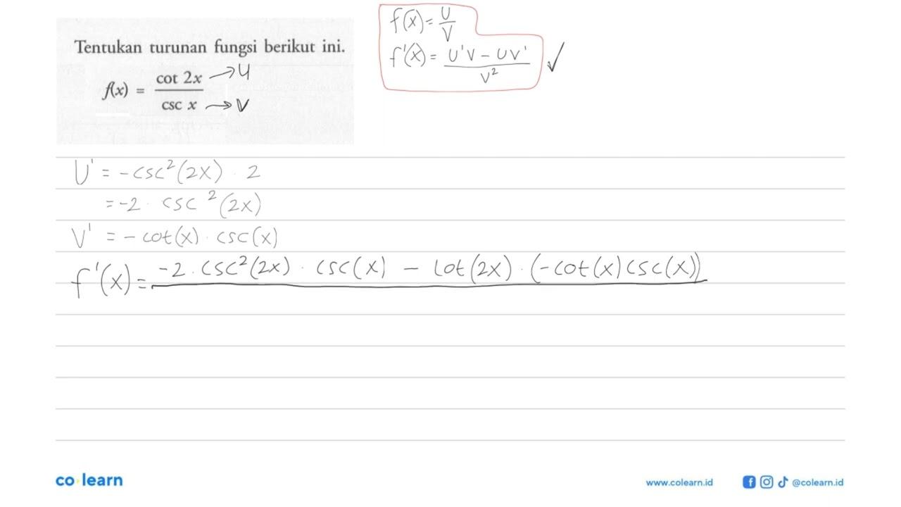 Tentukan turunan fungsi berikut ini. f(x)=cot 2x /csc x