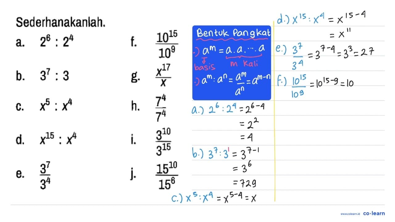 Sederhanakanlah. a. 2^6 : 2^4 f. (10^15)/(10^9) b. 3^7 : 3