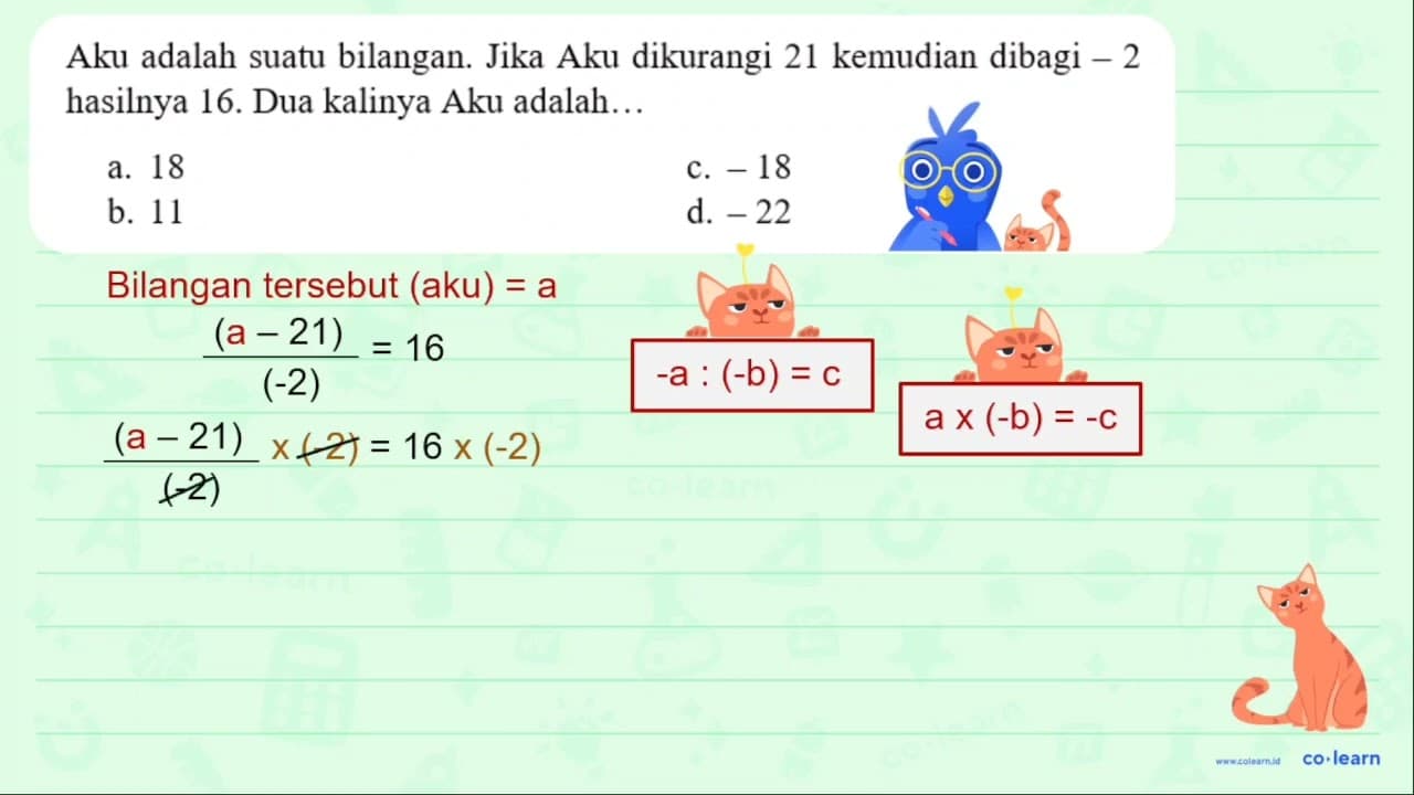 Aku adalah suatu bilangan. Jika Aku dikurangi 21 kemudian