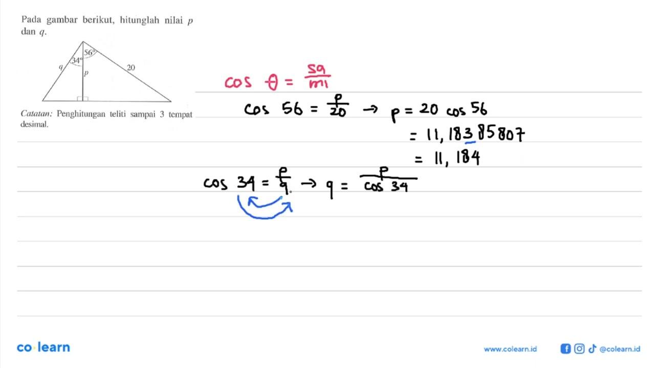 Pada gambar berikut, hitunglah nilai p dan q. q 34 p 56 20