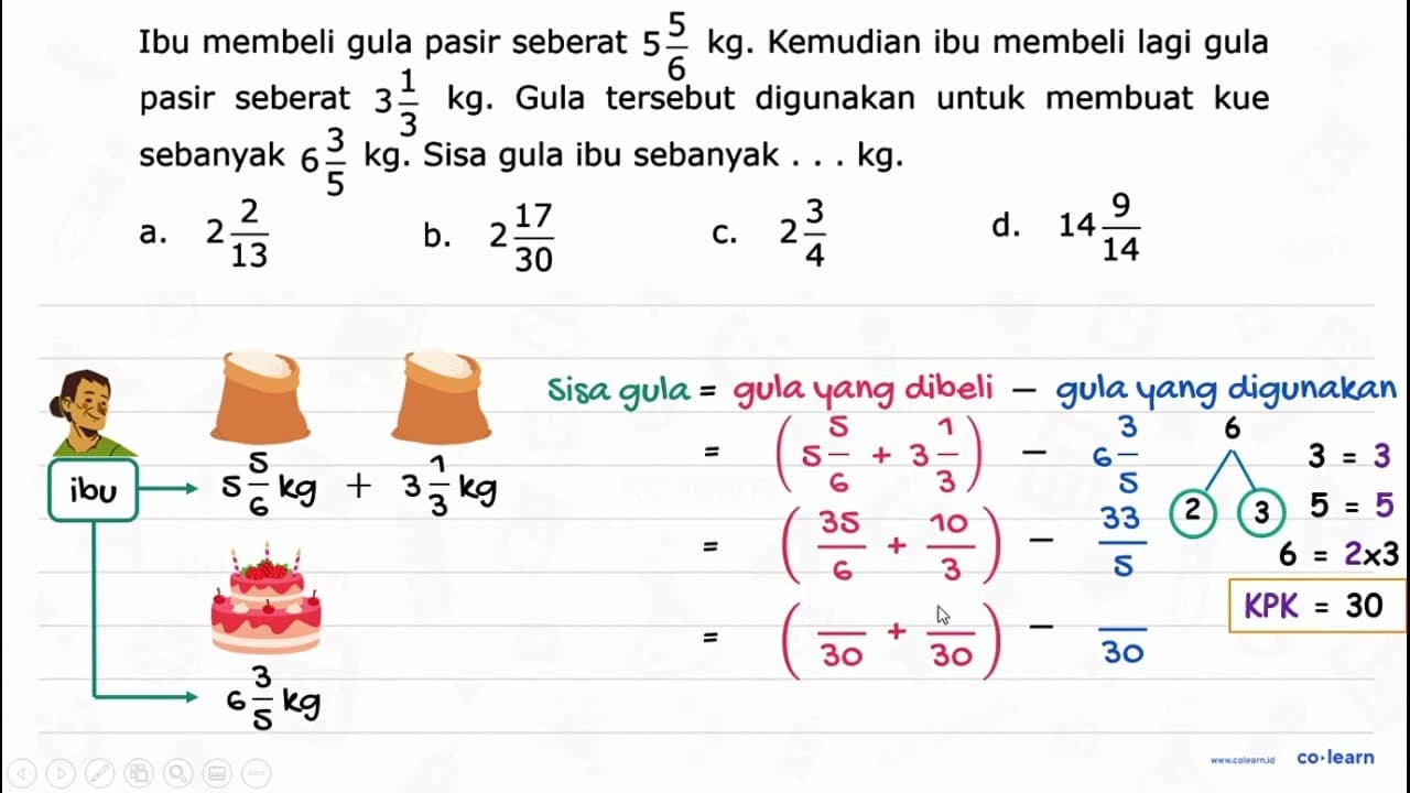 Ibu membeli gula pasir seberat 5 5/6 kg. Kemudian ibu