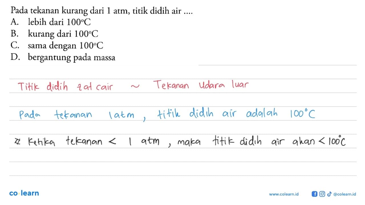 Pada tekanan kurang dari 1 atm, titik didih air .... A.