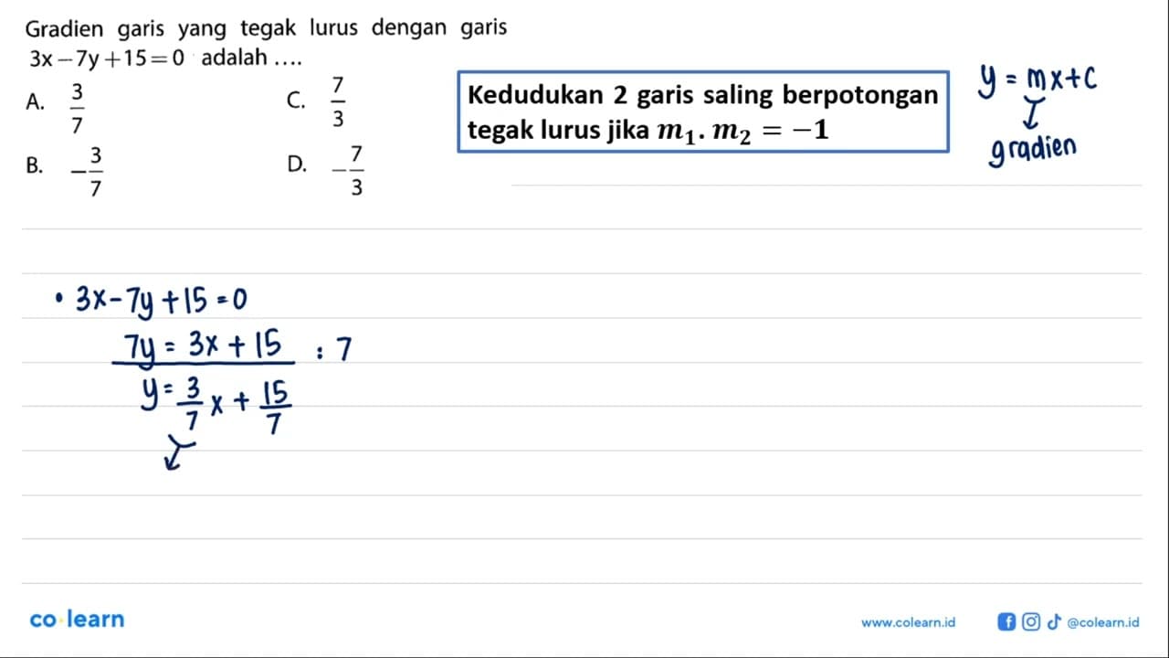 Gradien garis yang tegak lurus dengan garis 3x - 7y + 15 =