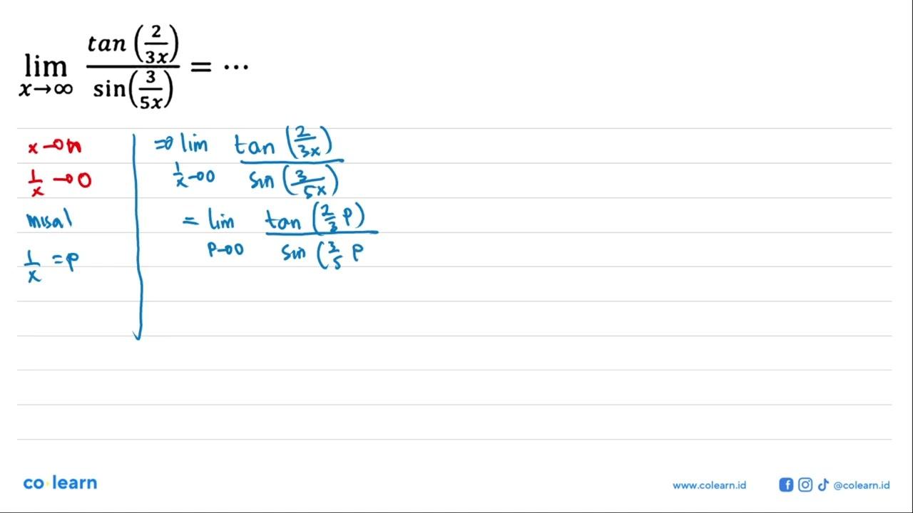 limit x mendekati tak hingga (tan (2/(3x)))/(sin (3/(5x)))