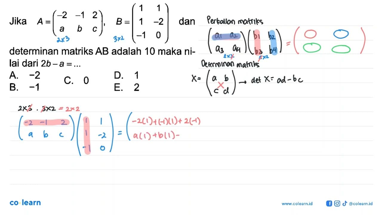 Jika A = (-2 -1 2 a b c), B = (1 1 1 -2 -1 0) dan