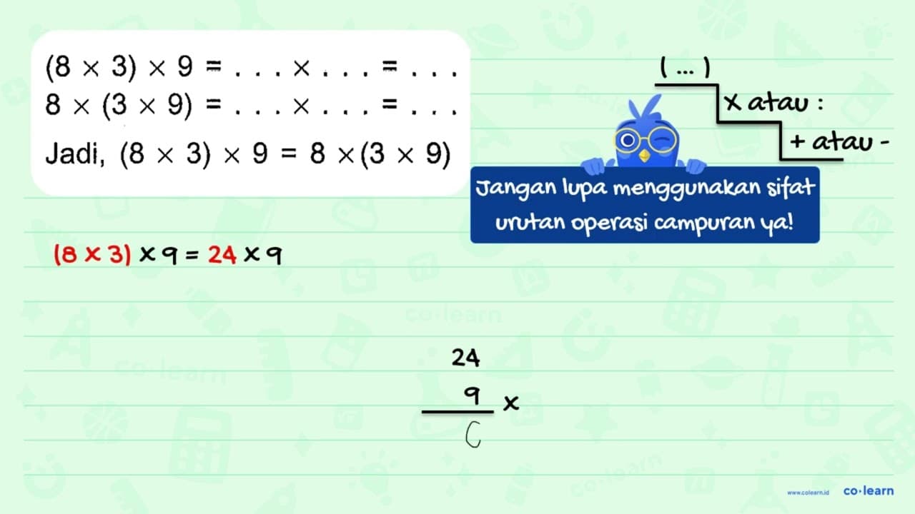 (8 x 3) x 9 = ... x ... = ... 8 x (3 x 9) = ... x ... Jadi,