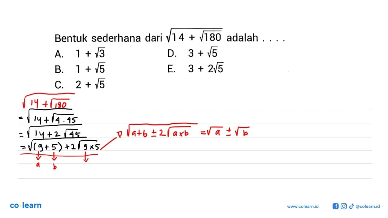 Bentuk sederhana dari akar(14 + akar(180)) adalah .... A. 1