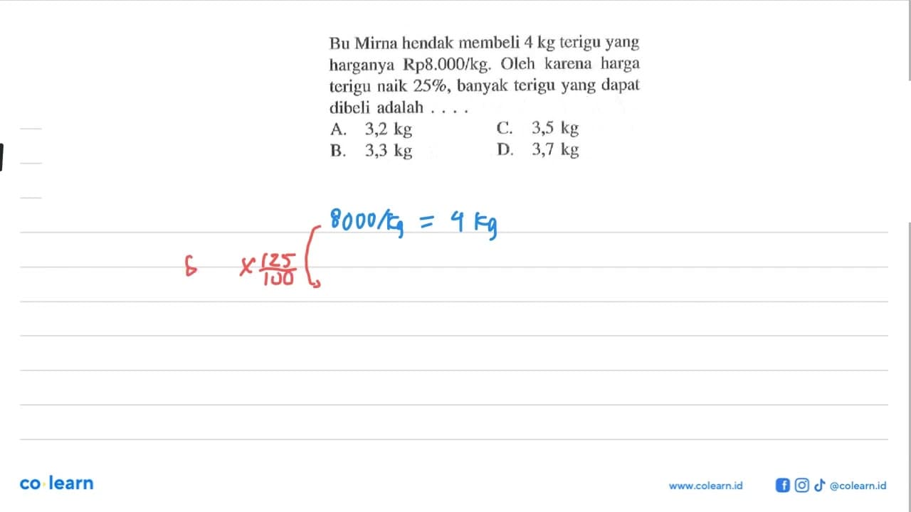 Bu Mirna hendak membeli 4 kg terigu yang harganya