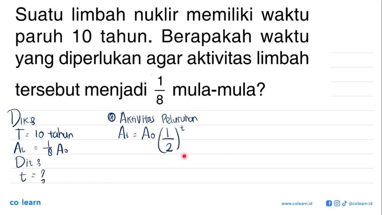 Suatu limbah nuklir memiliki waktu paruh 10 tahun.