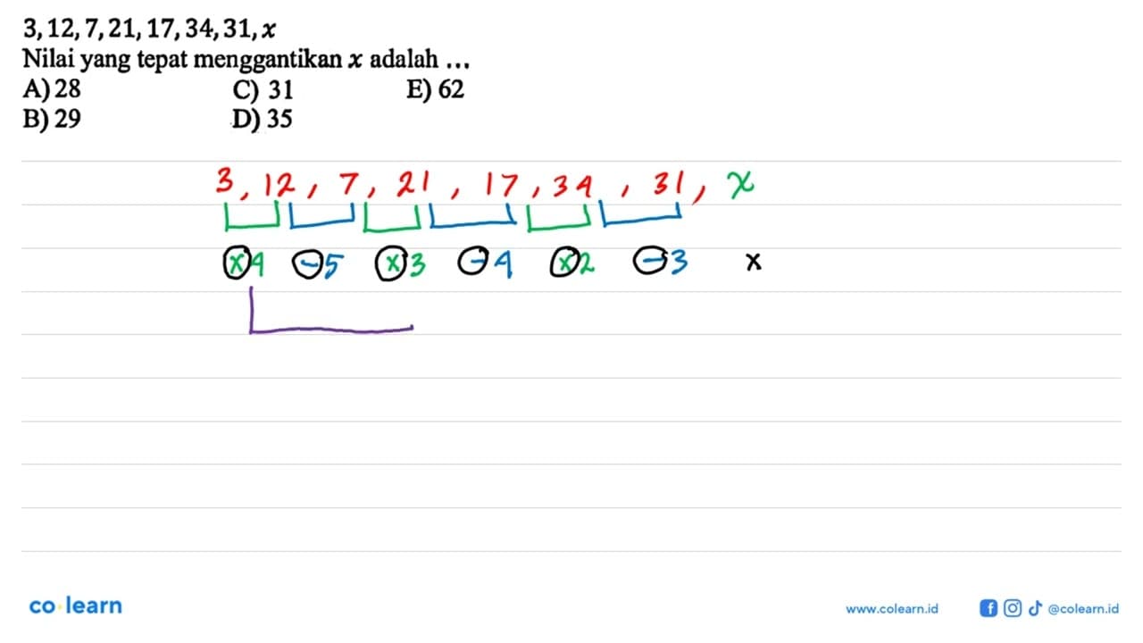 3,12,7,21,17,34,31,x Nilai yang tepat menggantikan x adalah