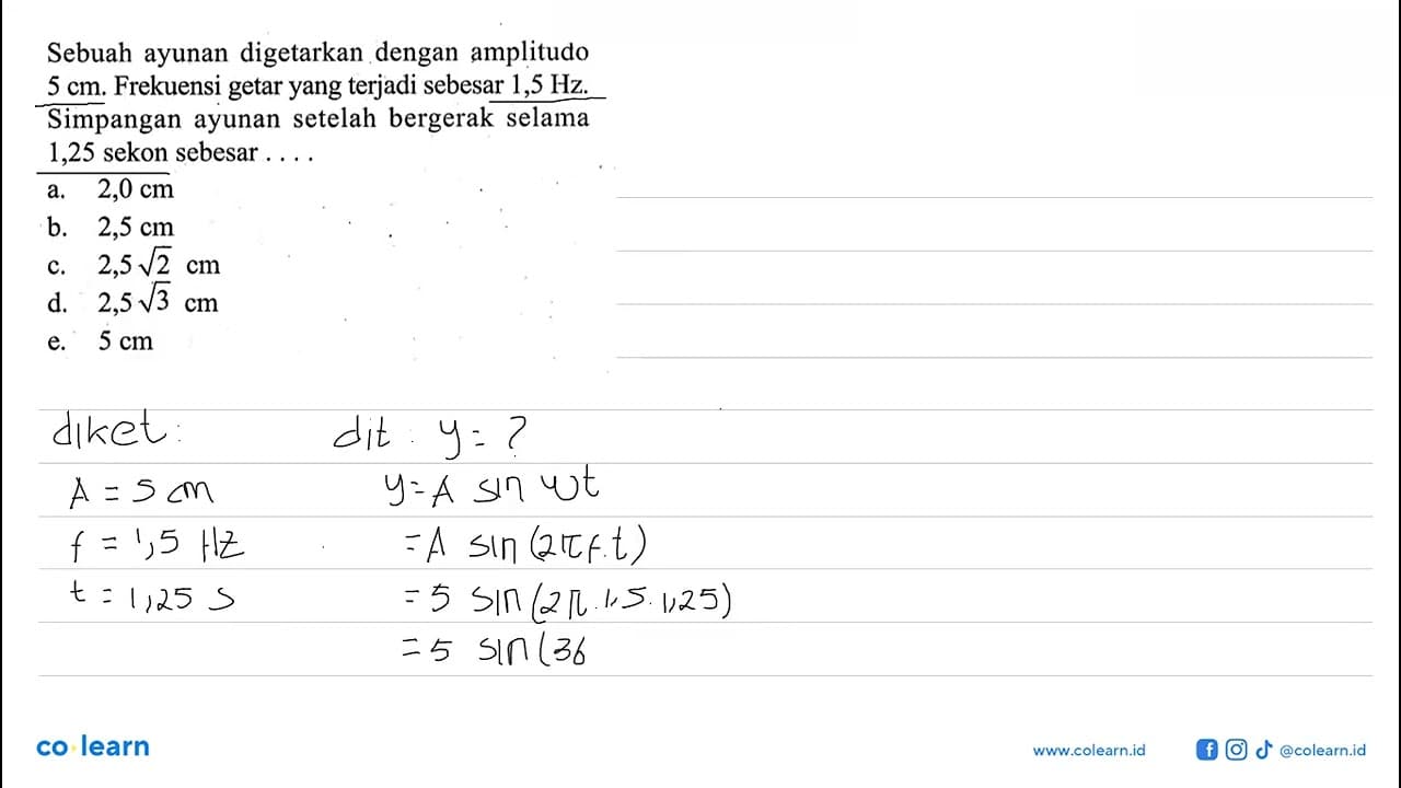 Sebuah ayunan digetarkan dengan amplitudo 5 cm. Frekuensi