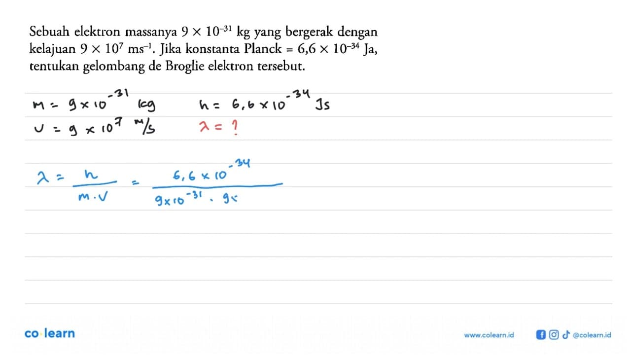 Sebuah elektron massanya 9 x 10^(-31) kg yang bergerak