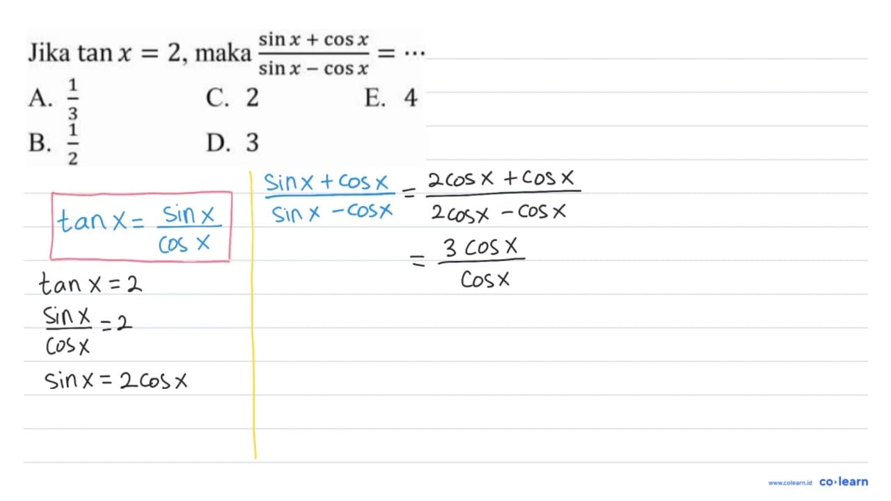 Jika tan x=2 , maka (sin x+cos x)/(sin x-cos x)=..