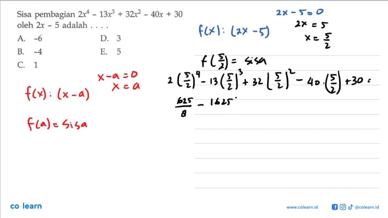 Sisa pembagian 2x^4-13x^3+32x^2-40x+30 oleh 2x-5 adalah . .