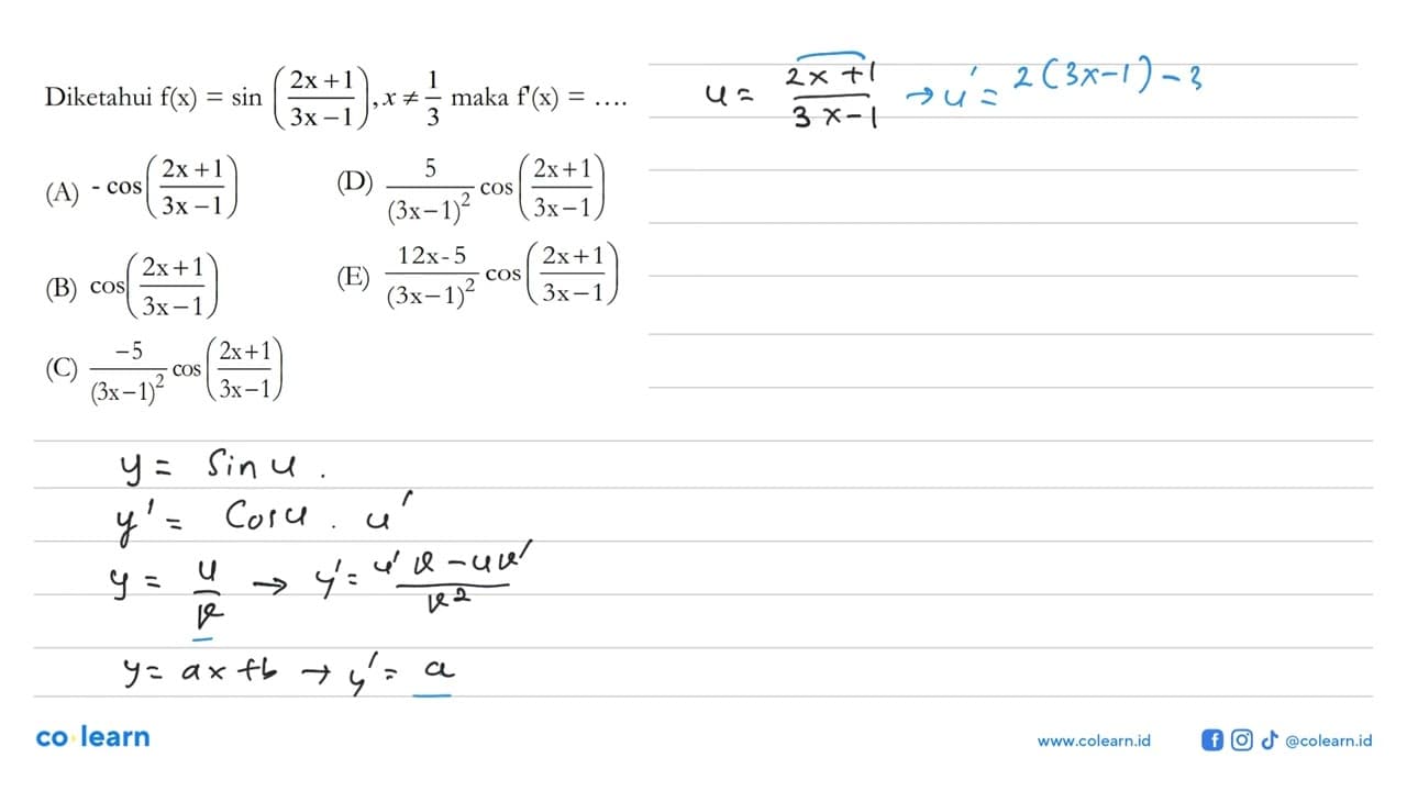 Diketahui f(x)=sin((2x+1)/(3x-1)), x=/=1/3 maka f'(x)=...