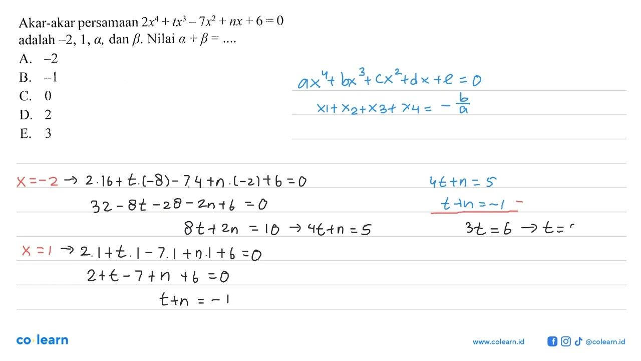 Akar-akar persamaan 2x^4+tx^3-7x^2+nx+6=0 adalah -2,1,