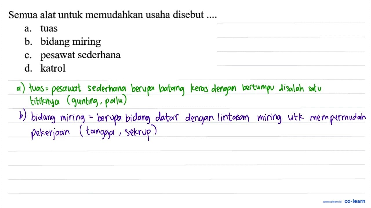 Semua alat untuk memudahkan usaha disebut .