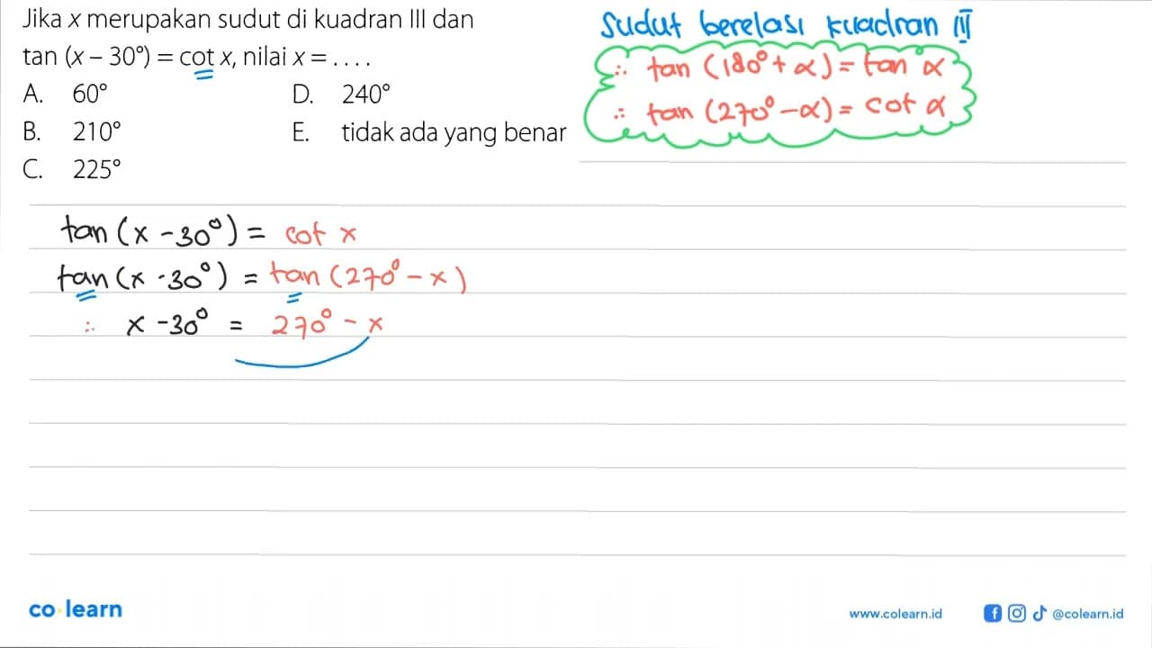 Jika x merupakan sudut di kuadran III dan tan (x-30)=cot x,