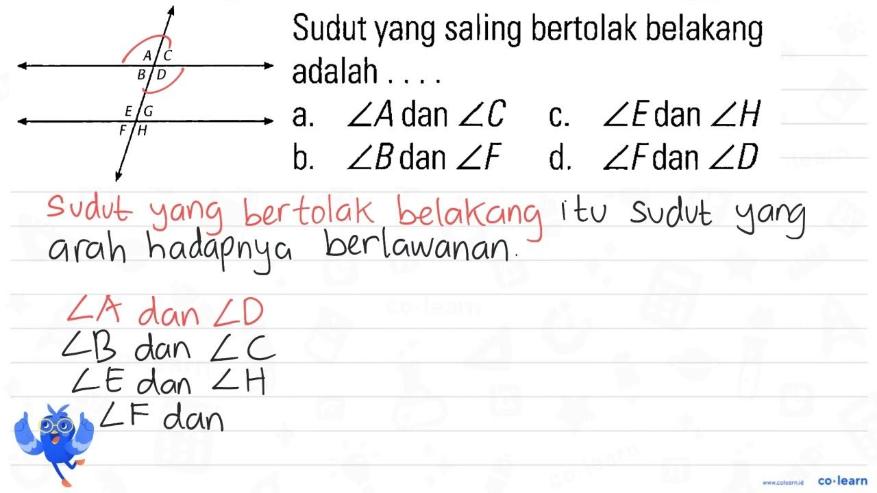 Sudut yang saling bertolak belakang adalah .... A C B D E G