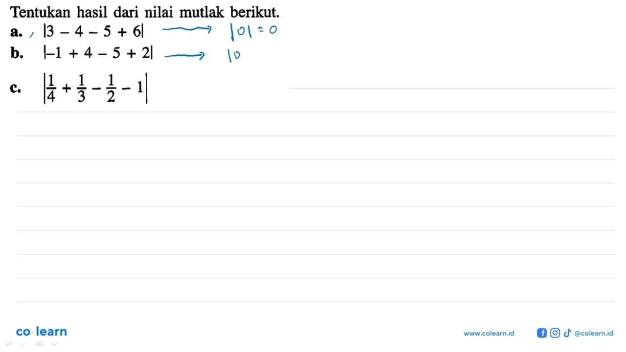 Tentukan hasil dari nilai mutlak berikut, a.|3 -4 - 5 + 6|