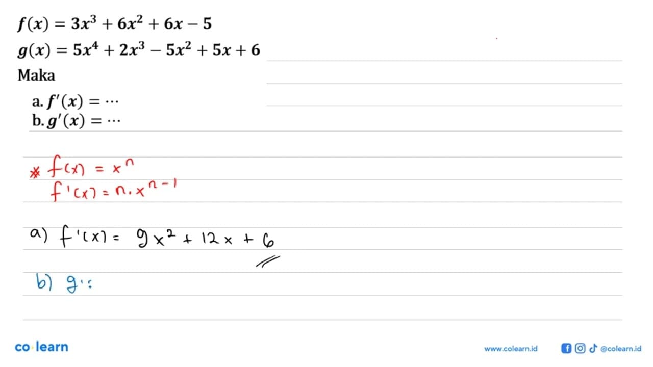 f(x)=3x^3+6x^2+6x-5 g(x)=5x^4+2x^3-5x^2+5x+6Makaa.