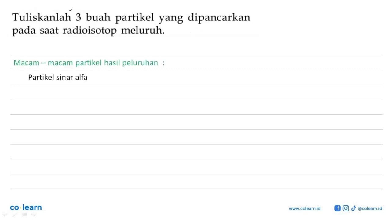 Tuliskanlah 3 buah partikel yang dipancarkan pada saat