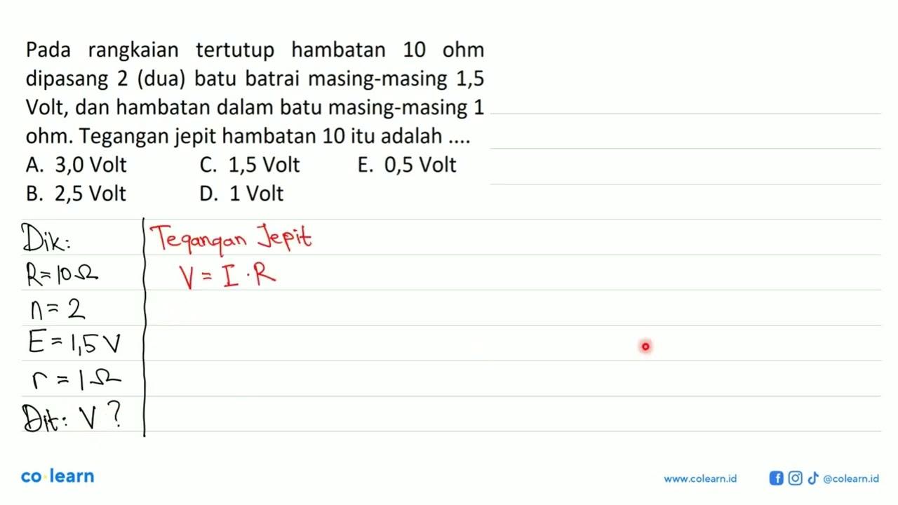 Pada rangkaian tertutup hambatan 10 ohm dipasang 2 (dua)