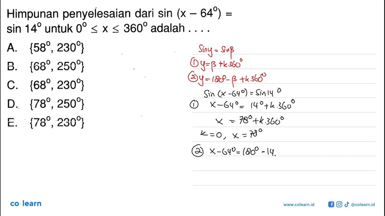 Himpunan penyelesaian dari sin (x-64)=sin 14 untuk