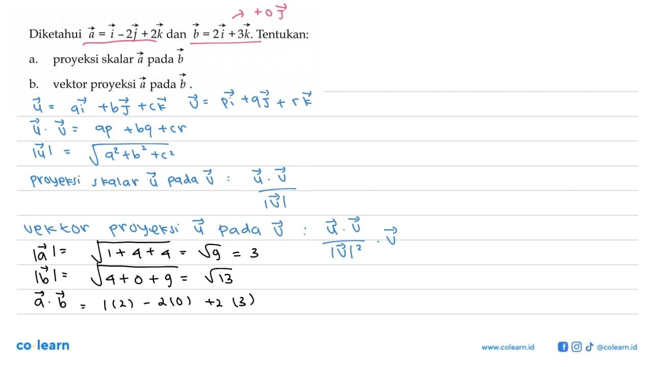 Diketahui vektor a=i-2j+2k dan vektor b=2i+3k. Tentukan:a.