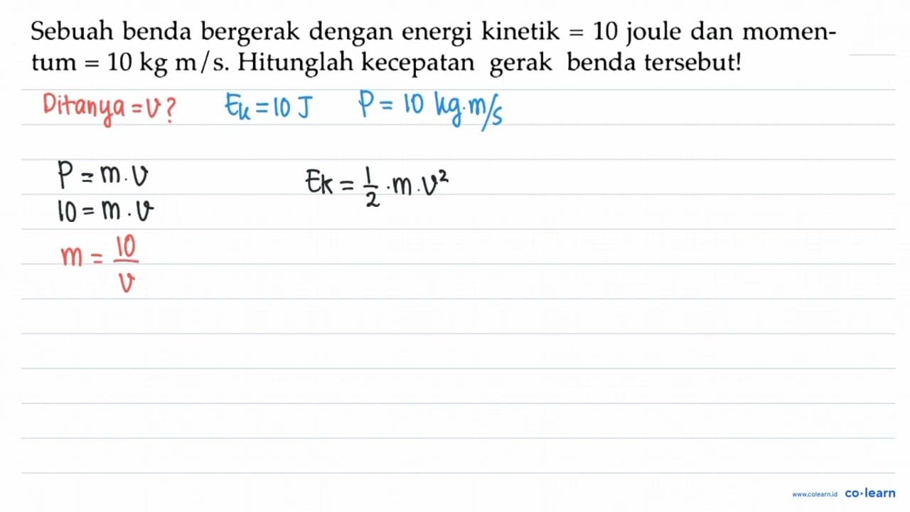 Sebuah benda bergerak dengan energi kinetik =10 joule dan